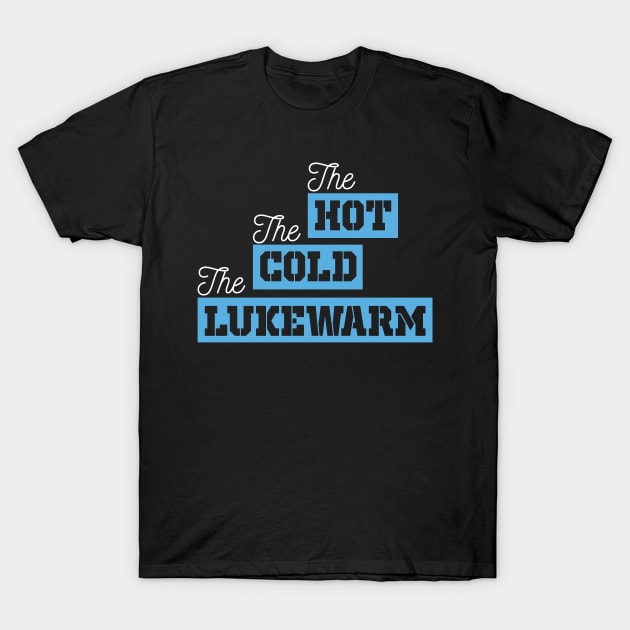The Hot. The Cold. The Lukewarm T-Shirt by CalledandChosenApparel